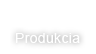 Produkcia